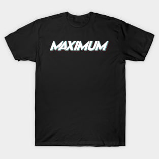 MAXIMUM T-Shirt